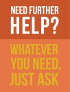 Need further help? Whatever you need, just ask